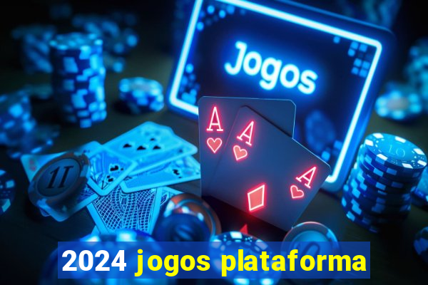 2024 jogos plataforma